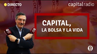 🔴DIRECTO  Capital La Bolsa y La Vida con Luis Vicente Muñoz [upl. by Gabor]