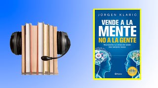 🔥 VENDE A LA MENTE NO A LA GENTE JURGEN KLARIC 🎧 📖AUDIOLIBRO COMPLETO EN ESPAÑOL 2021 [upl. by Schreibman]