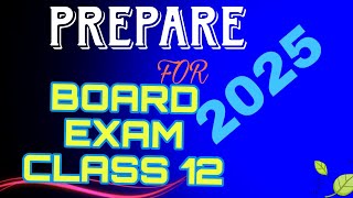 PREPARE FOR BOARD EXAM CLASS 12 2025 [upl. by Romain925]