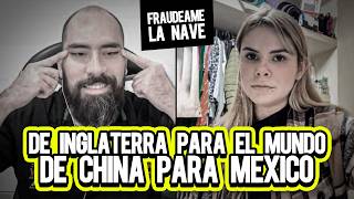 De Inglaterra para el mundo de China para México  Fraudeame la nave 52 [upl. by Elleinet699]