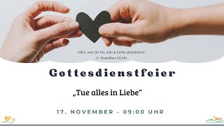 Gottesdienstfeier am 17 November 2024 „Tue alles in Liebe“ [upl. by Cohby282]