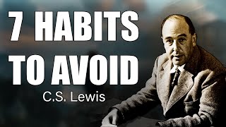 Break Free from These 7 Destructive Habits CS Lewiss Guide to Spiritual Growth [upl. by Shreve]