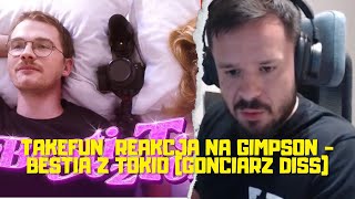 TAKEFUN REAKCJA NA GIMPSON  BESTIA Z TOKIO GONCIARZ DISS [upl. by Attelrac]