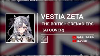 VESTIA ZETA  THE BRITISH GRENADIERS  BRITISH TRADITIONAL MARCHING SONG  AI Cover [upl. by Rainie]