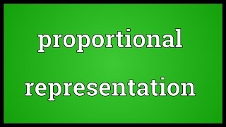 Proportional representation Meaning [upl. by Egroeg]