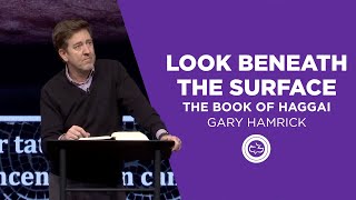 Look Beneath the Surface  The Book of Haggai  Gary Hamrick [upl. by Peckham207]