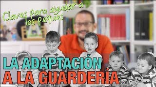 La adaptación a la guardería claves para ayudar a los peques [upl. by Conrado]