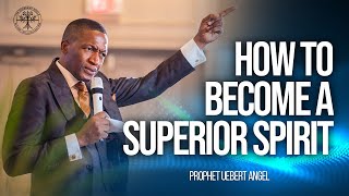 How To Become a Superior Spirit  Prophet Uebert Angel [upl. by Etyak334]