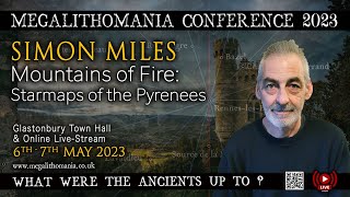 Mountains of Fire  Starmaps of the Pyrenees  Simon Miles  Megalithomania 2023 [upl. by Sheff]