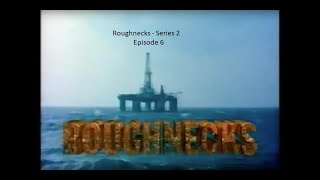 Roughnecks Series 2 Episode 6 [upl. by Enyamrahc]