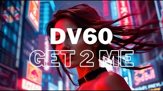 DV60  GET 2 ME CD60 MIX [upl. by Adnauqal292]