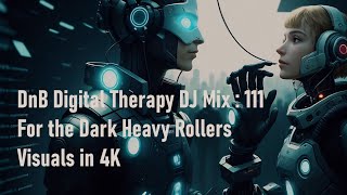 DnB Digital Therapy DJ Mix 111  For the Dark Heavy Rollers  Visuals in 4K [upl. by Nawram]