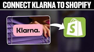 How To Connect Klarna To Shopify 2024 Full Tutorial [upl. by Aicetal]