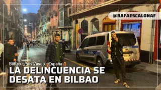 Bilbao bajo la delincuencia  Reportaje Bilbao España [upl. by Ahsot]