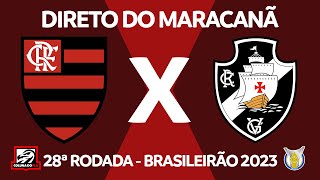 FLAMENGO X VASCO AO VIVO DO MARACANÃ  28ª RODADA  BRASILEIRÃO 2023  NARRAÇÃO RAFA PENIDO [upl. by Sinaj202]