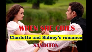 WHEN SHE CRIES  Sidney and Charlotte Romance  SANDITON [upl. by Analed]