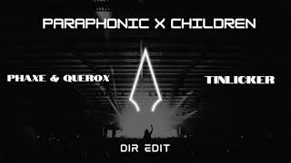 CHILDREN X PARAPHONIC  DIR EDIT  TINLICKER X PHAXE amp QUEROX [upl. by Cirnek982]