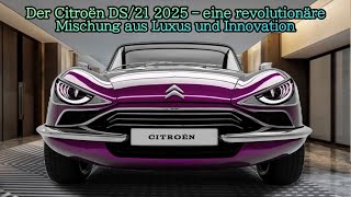 Der Citroën DS21 2025 – eine revolutionäre Mischung aus Luxus und Innovation [upl. by Chavez129]