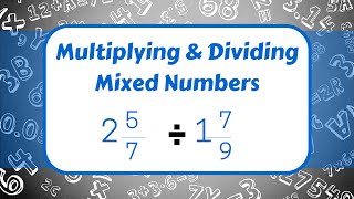 Multiplying and Dividing Mixed Numbers [upl. by Lennard586]