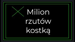 Matura 2020 zadanie 30 Prawdopodobieństwo  milion rzutów kostką [upl. by Nnaerb]