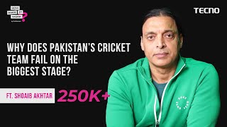 Why Does Pakistan’s Cricket Team Fail On The Biggest Stage FtShoaib Akhtar EP128 Powered By Tecno [upl. by Noreen]