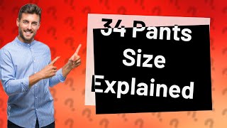 What does 34 pants size mean [upl. by Cerf]