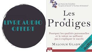 Livre Audio Offert Les prodiges Pourquoi les qualités personnelles et le talent ne suffisent pas [upl. by Nnylatsyrk]