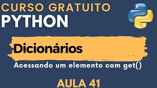 Python Aula 41  Como acessar um elemento de um dicionário usando get [upl. by Aennil]