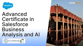 Advanced Certification in Salesforce Business Analysis and AI by IIT Kanpur and saasguru [upl. by Edrahc]