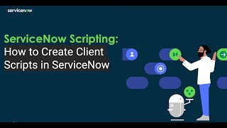 ServiceNow Scripting How to Create Client Scripts in ServiceNow [upl. by Dredi]