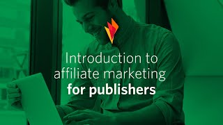 Introduction To Affiliate Marketing For Publishers [upl. by Ibok]