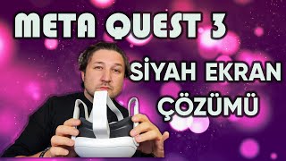 META QUEST 3 QUEST 2 SİYAH EKRAN ÇÖZÜMÜ [upl. by Cilurzo]