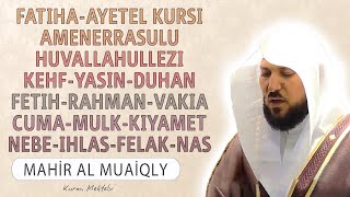 Fatiha Ayetel Kursi Amenerrasulu Kehf Yasin Fetih Vakia Duhan Rahman Cuma Mulk Nebe Mahir al Muaiqly [upl. by Milly]