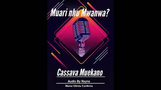 Cassava Muekano Muari nhu MwanwaProd By RayneAudio oficial [upl. by Atat]