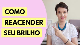 Como Reacender Seu Brilho jaquelinepintopsicologa [upl. by Gilli]