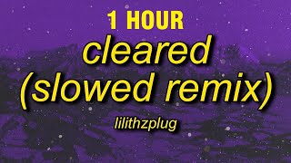 1 HOUR lilithzplug  cleared  remix slowed lyrics [upl. by Boehike]