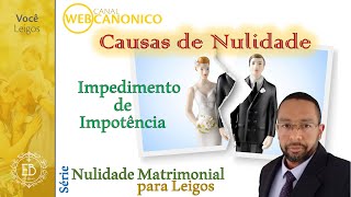 Causas de Nulidade O impedimento de Impotência [upl. by Belamy]