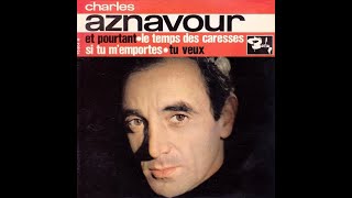 Charles Aznavour  Et Pourtant [upl. by Pytlik]