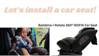 How To Install A Car Seat  Bambino IRotate 360° ISOFIX Car Seat [upl. by Klecka395]