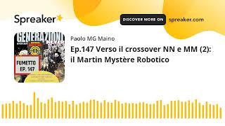 Ep147 Verso il crossover NN e MM 2 il Martin Mystère Robotico [upl. by Rushing]