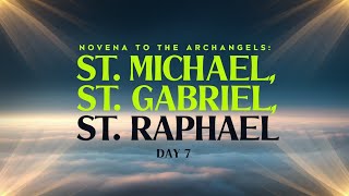 Day 7 Novena to the Archangels  Deliverance amp Healing [upl. by Berkie]