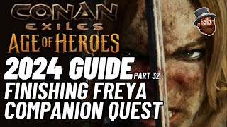 Conan Exiles  2024 Guide  Pt 32 Freya Companion Quest Days 46  Beginners Guide [upl. by Piotr]