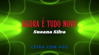 Agora É Tudo Novo Suzana Silva COM LETRA [upl. by Jennica]