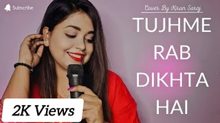 Tujhme Rab Dikhta Hai  Kiran Saroj  Cover Version  Hit songs coverviralcoverhitsongsrawcover [upl. by Diandra]