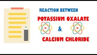 Potassium oxalate and Calcium Chloride [upl. by Shoifet111]