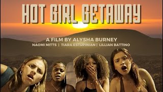 HOT GIRL GETAWAY  A Film By Alysha Burney [upl. by Lednam416]