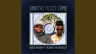 Unathi Dlozi Lami feat Mlindo The Vocalist [upl. by Grizel]