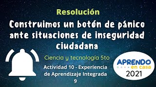 Resolución Aprendo en Casa 2021 CyT 5° Construimos un botón de pánico ante situaciones de insegurida [upl. by Michiko468]