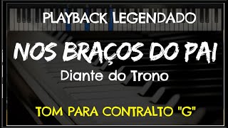 🎤 Nos Braços do Pai PLAYBACK LEGENDADO no Piano – TOM CONTRALTO “G” Diante do Trono [upl. by Atnod]