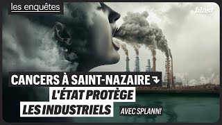 CANCERS À SAINTNAZAIRE  LÉTAT PROTÈGE LES INDUSTRIELS [upl. by Kolk224]